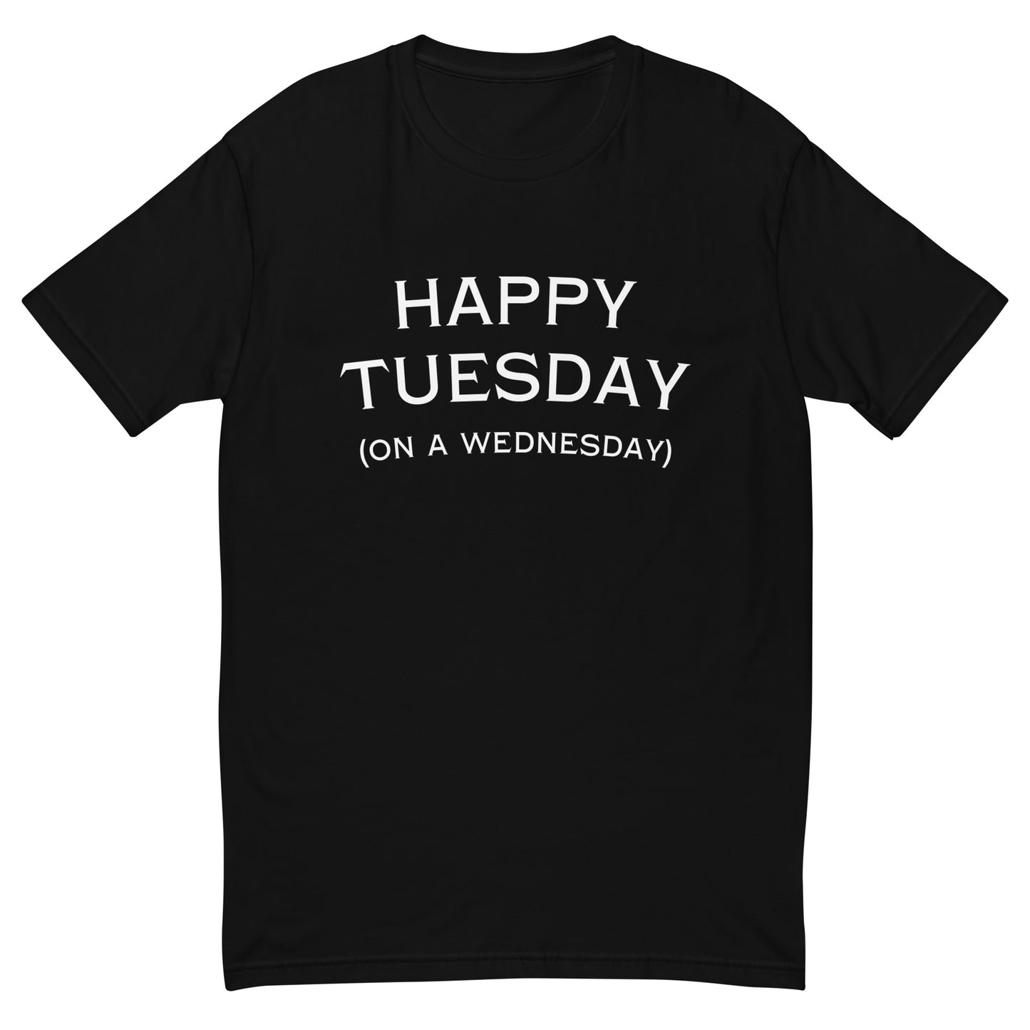 Happy Tuesday On a Wednesday