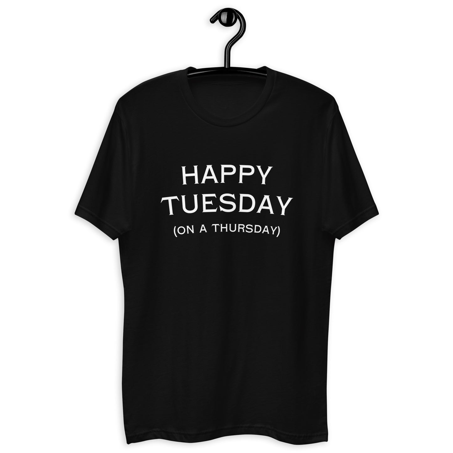 Happy Tuesday On a Thursday T