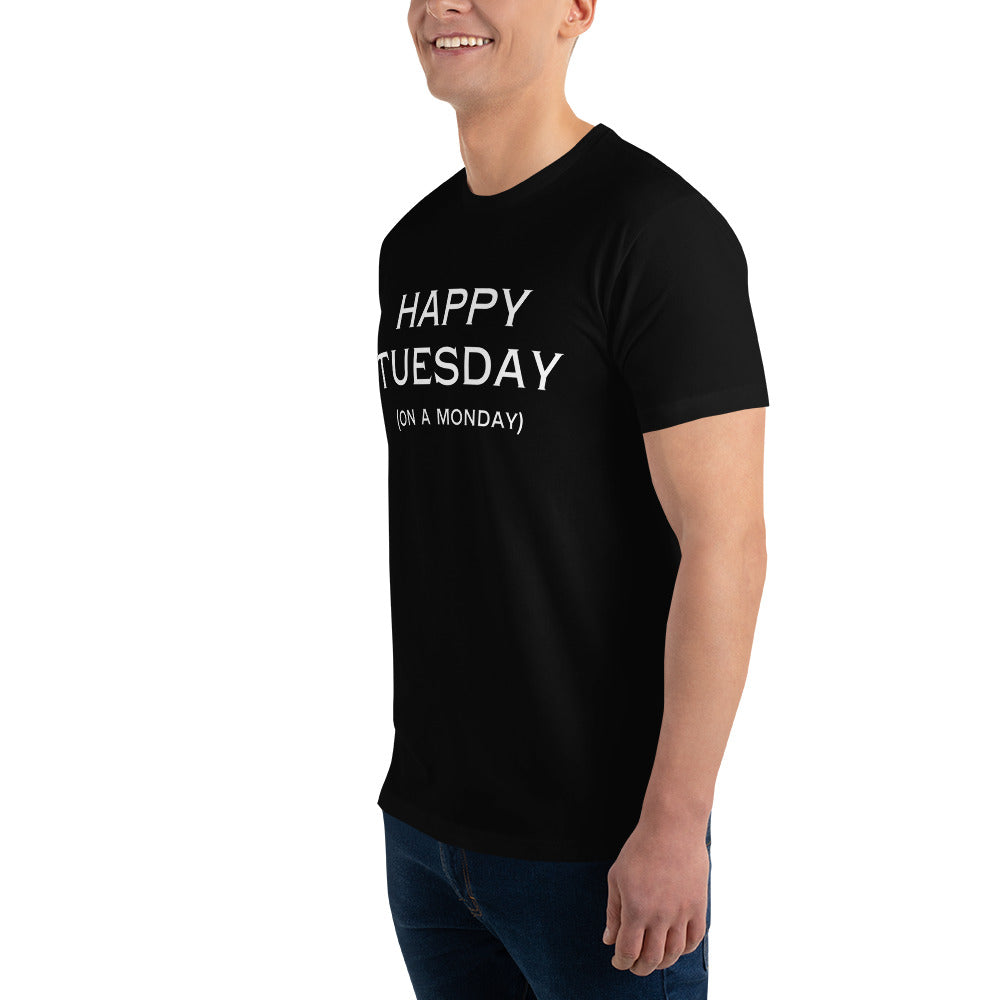 Happy Tuesday on a Monday T
